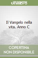 Il Vangelo nella vita. Anno C libro