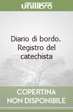 Diario di bordo. Registro del catechista libro