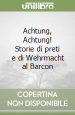 Achtung, Achtung! Storie di preti e di Wehrmacht al Barcon