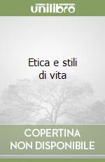 Etica e stili di vita libro