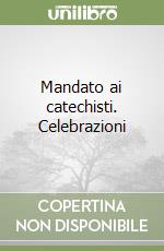 Mandato ai catechisti. Celebrazioni