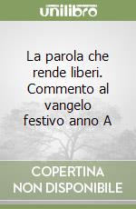 La parola che rende liberi. Commento al vangelo festivo anno A