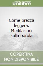 Come brezza leggera. Meditazioni sulla parola libro