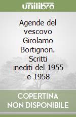 Agende del vescovo Girolamo Bortignon. Scritti inediti del 1955 e 1958