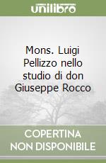 Mons. Luigi Pellizzo nello studio di don Giuseppe Rocco libro