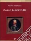 Carlo Alberto re libro di Ambrosini Filippo