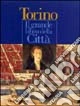 Torino. Il grande libro della città
