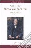 Giovanni Giolitti. Fare gli italiani libro