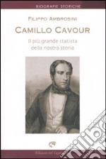 Camillo Cavour. Il più grande statista della nostra storia libro