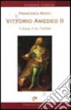 Vittorio Amedeo II. Il duca, il re, l'uomo libro di Rocci Francesca