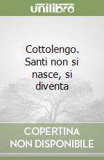 Cottolengo. Santi non si nasce, si diventa libro