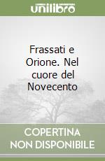 Frassati e Orione. Nel cuore del Novecento libro