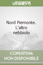 Nord Piemonte. L'altro nebbiolo