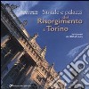 Strade e palazzi del Risorgimento a Torino. Sei itinerari dal 1800 all'Unità libro di Paletto Ornella Parola Giuseppe