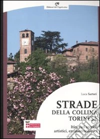 Strade della collina torinese. Itinerari storici, artistici, enogastronomici libro