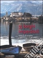 35 borghi imperdibili. Itinerari di scoperta in Piemonte e Valle d'Aosta libro