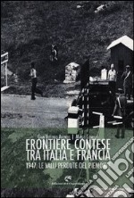 Frontiere contese tra Italia e Francia. 1947: le valli perdute del Piemonte