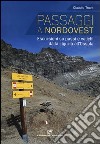 Passaggi a Nordovest. Escursioni su passi e valichi dalla Liguria all'Ossola. Ediz. illustrata libro