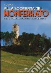 Alla scoperta del Monferrato. 12 percorsi tra storia, arte, natura ed enogastronomia libro