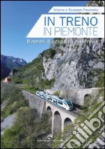 In treno in Piemonte. Itinerari di scoperta in ferrovia libro