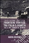 Frontiere contese tra Italia e Francia. 1947: le valli perdute del Piemonte. Ediz. illustrata libro di Avondo Gian Vittorio Comello Marco