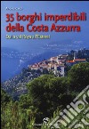 35 borghi della Costa Azzurra. Dalla val Roya all'Esterel libro