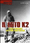 Il mito K2. Storia e immagini del primo 8000 italiano. Ediz. illustrata libro di Bersezio Lorenzo