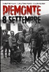 Piemonte 8 settembre. Ediz. illustrata libro