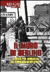 Il muro di Berlino. Storia per immagini del simbolo di un'epoca libro