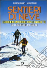 Sentieri di neve. Escursioni imperdibili con le racchette dalle Marittime all'Ossola libro