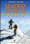 Sentieri di neve. Escursioni imperdibili con le racchette dalle Marittime all'Ossola libro di Roccati Christian Parodi Daniele