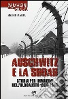 Auschwitz e la Shoah. Storia per immagini dell'olocausto (1933-1945). Ediz. illustrata libro