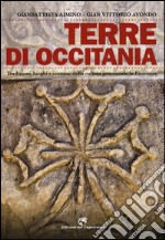 Terre di Occitania. Tradizioni, luoghi e costumi della cultura provenzale in Piemonte. Ediz. illustrata libro