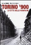 Torino '900. La città delle fabbriche. Ediz. illustrata libro
