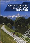 Cicloturismo nella natura in Piemonte libro di Farina Toni
