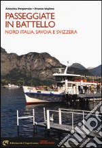 Passeggiate in battello. Nord Italia, Savoia e Svizzera libro