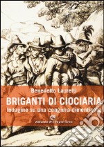 Briganti di Ciociaria. Indagine su una congiura dimenticata