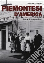 Piemontesi d'America. Storie di emigrazione