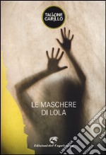 Le maschere di Lola libro