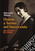 Donne a Torino nel Novecento. Un secolo di storie libro