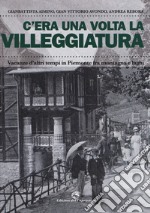 C'era una volta la villeggiatura. Vacanze d'altri tempi in Piemonte fra montagna e laghi. Ediz. a colori libro