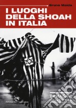 I luoghi della Shoah in Italia. Ediz. illustrata libro