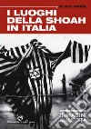 I luoghi della Shoah in Italia. Ediz. illustrata libro