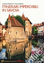 Itinerari imperdibili in Savoia libro