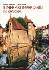 Itinerari imperdibili in Savoia libro