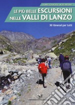 Le più belle escursioni nelle valli di Lanzo. 30 itinerari per tutti. Ediz. a colori libro