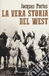 La vera storia del West libro
