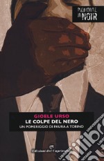 Le colpe del nero. Un pomeriggio di paura a Torino libro