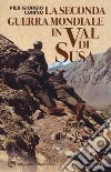 La seconda guerra mondiale in Val di Susa libro di Corino Pier Giorgio