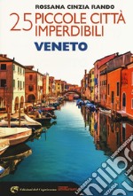 25 piccole città imperdibili del Veneto libro